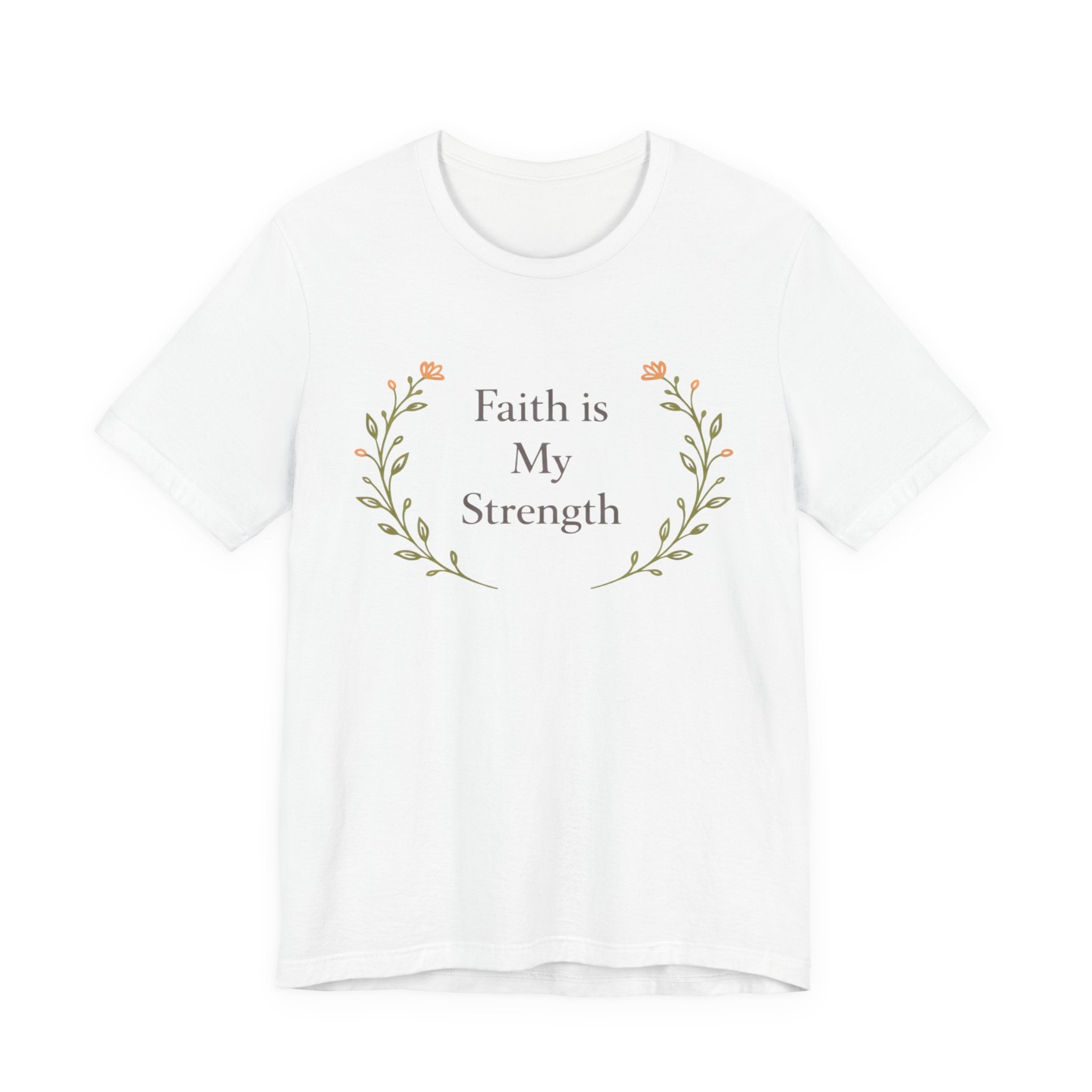 Faith Is My Strength T Shirt