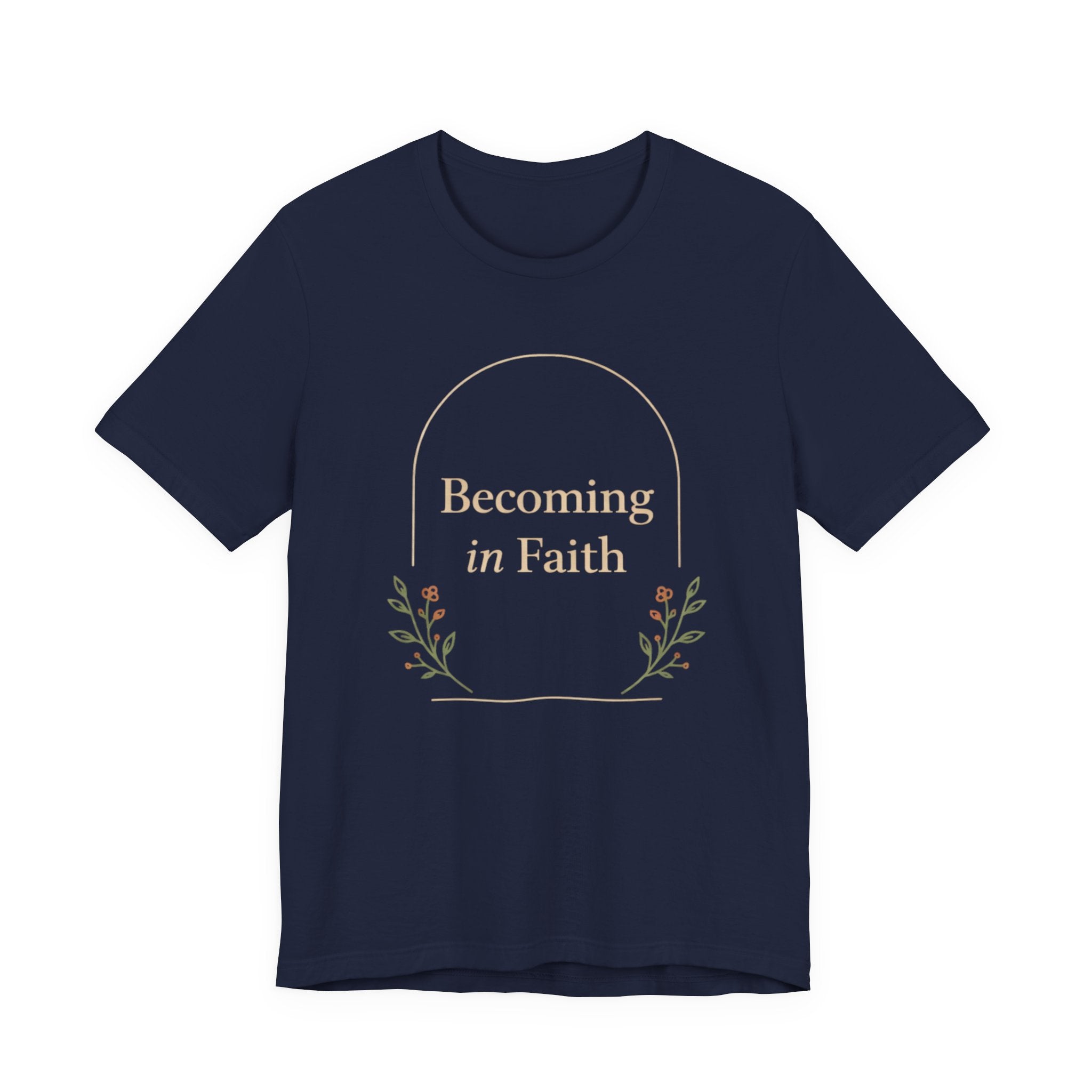 Becoming In Faith T Shirt