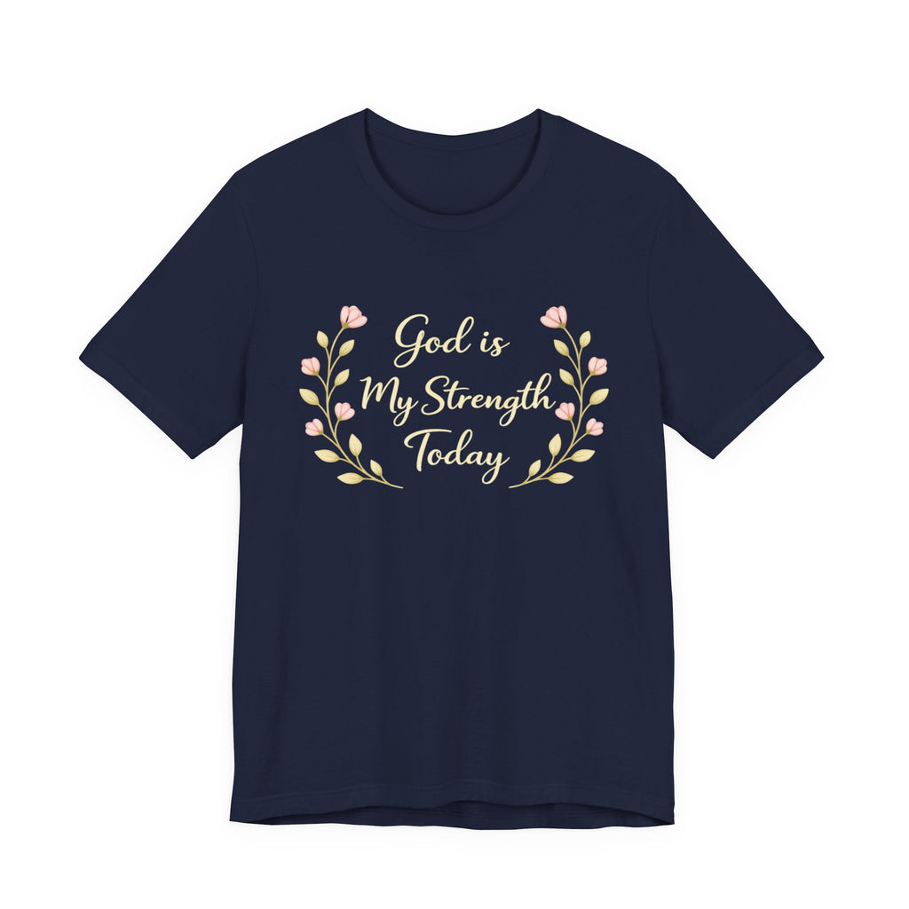 God is my strength today T Shirt