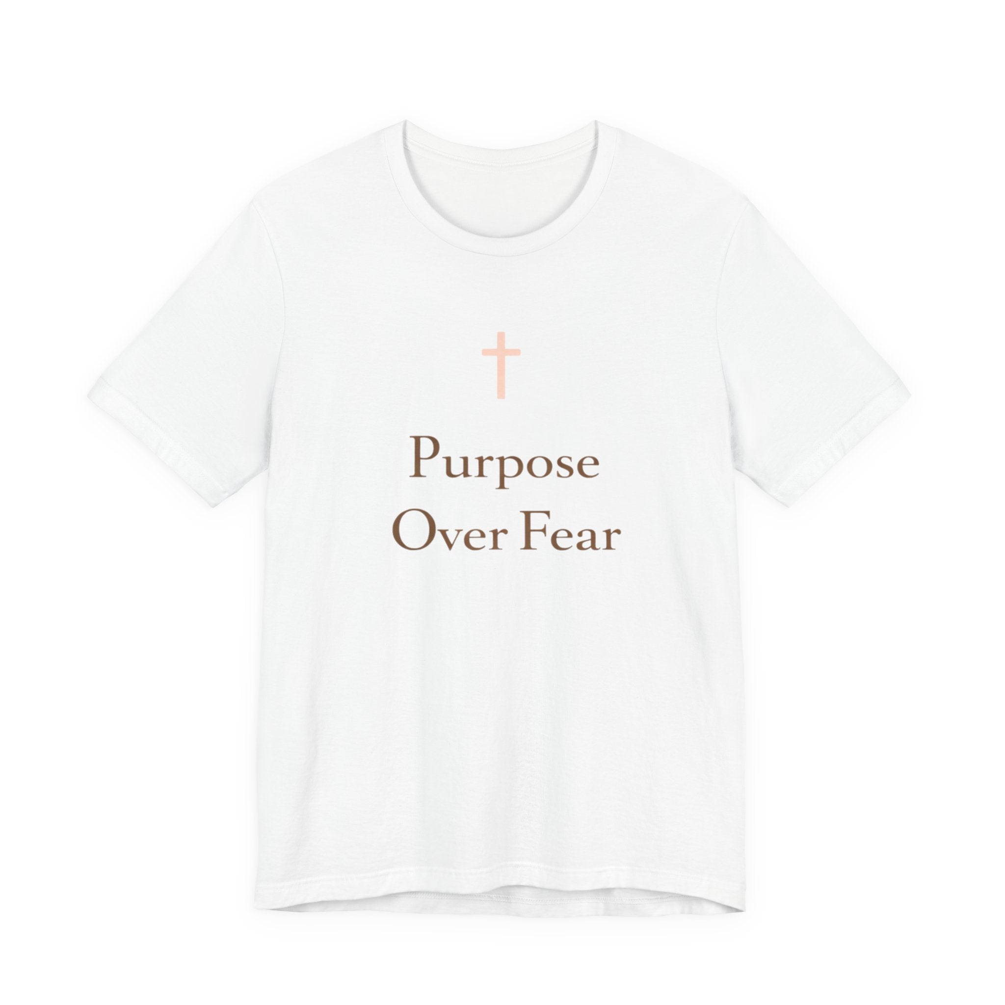Purpose over Fear T Shirt