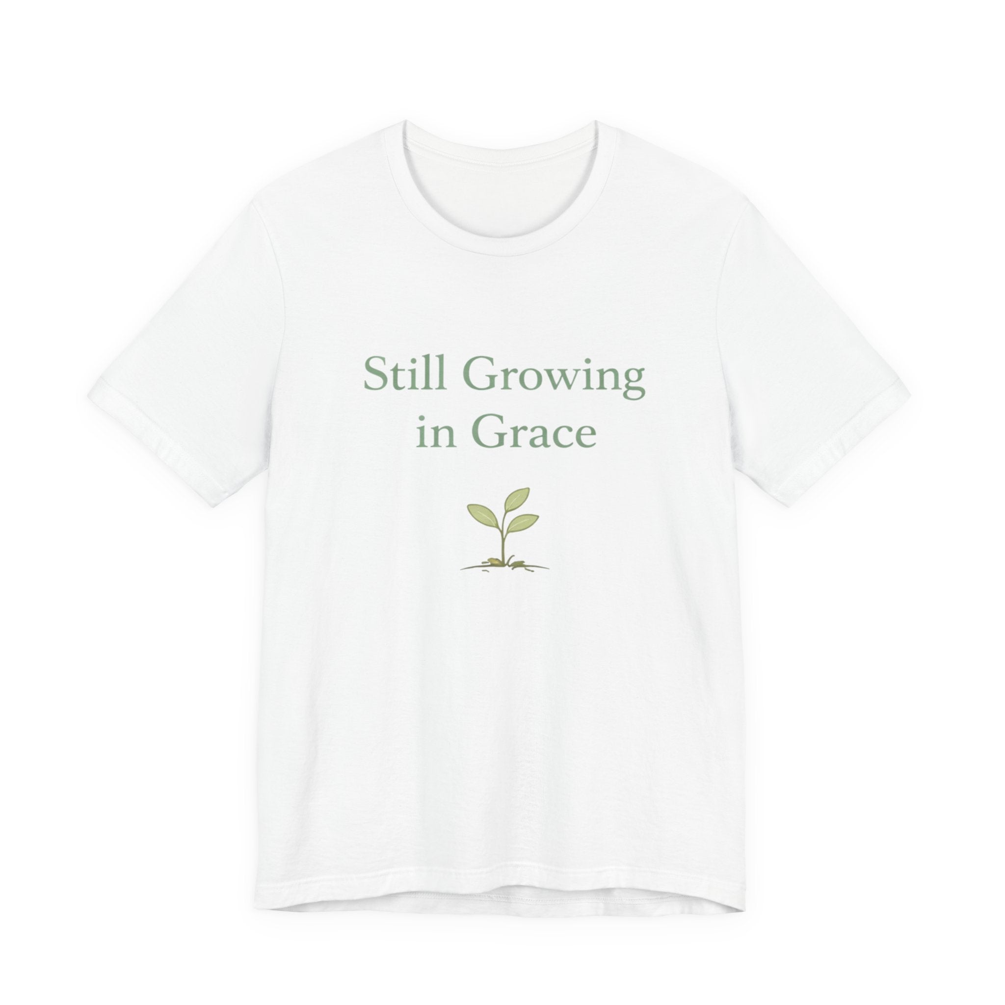 Still Growing in Grace T Shirt