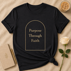 Purpose Through Faith T Shirt