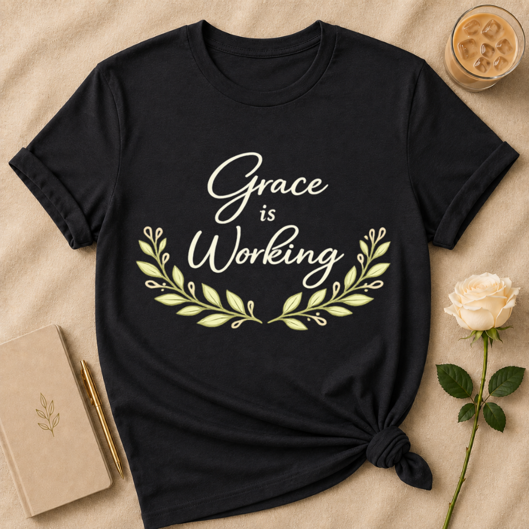 Grace Is Working T Shirt