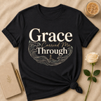 Grace Carried Me Through T Shirt