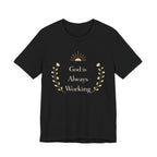 God Is Always Working T Shirt