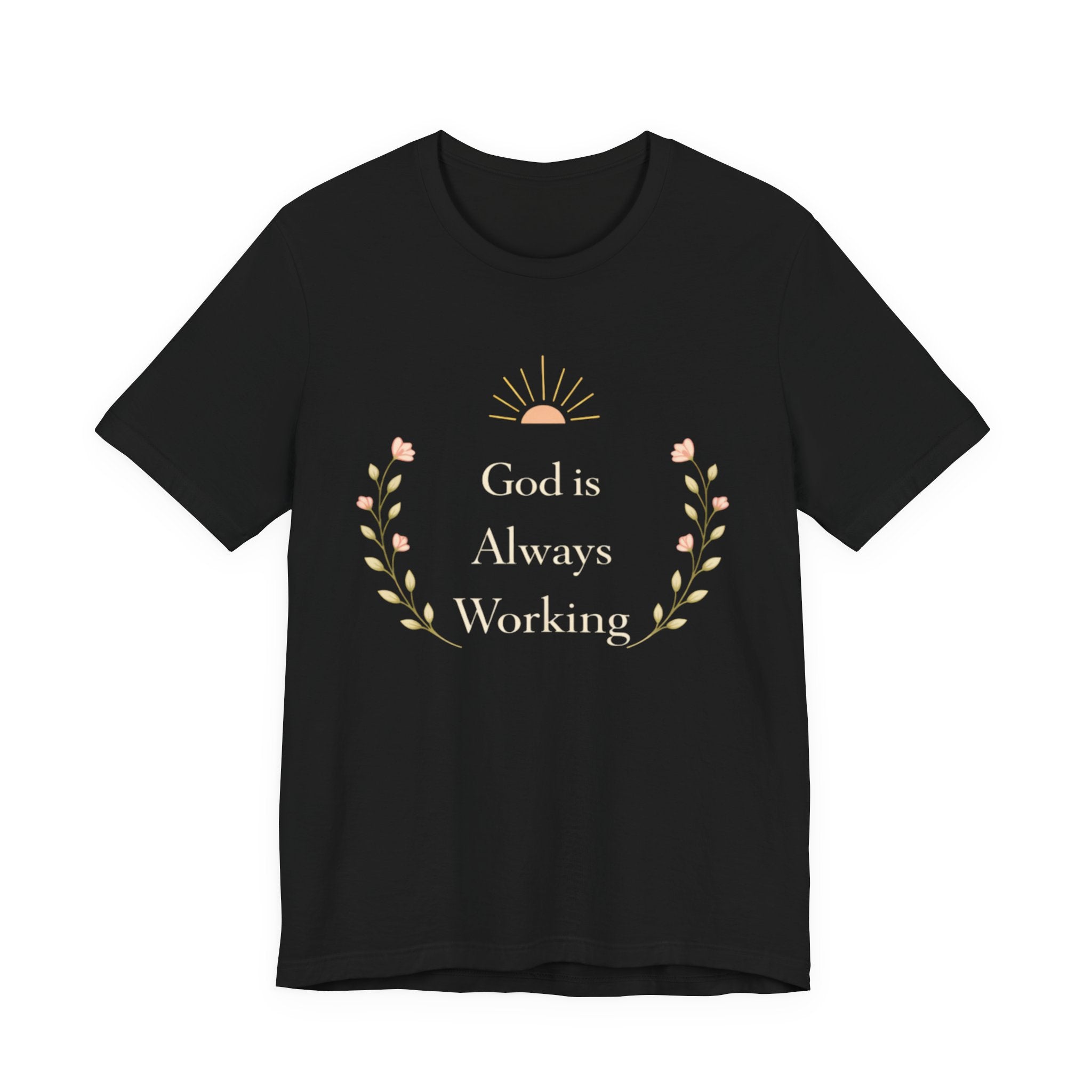 God Is Always Working T Shirt