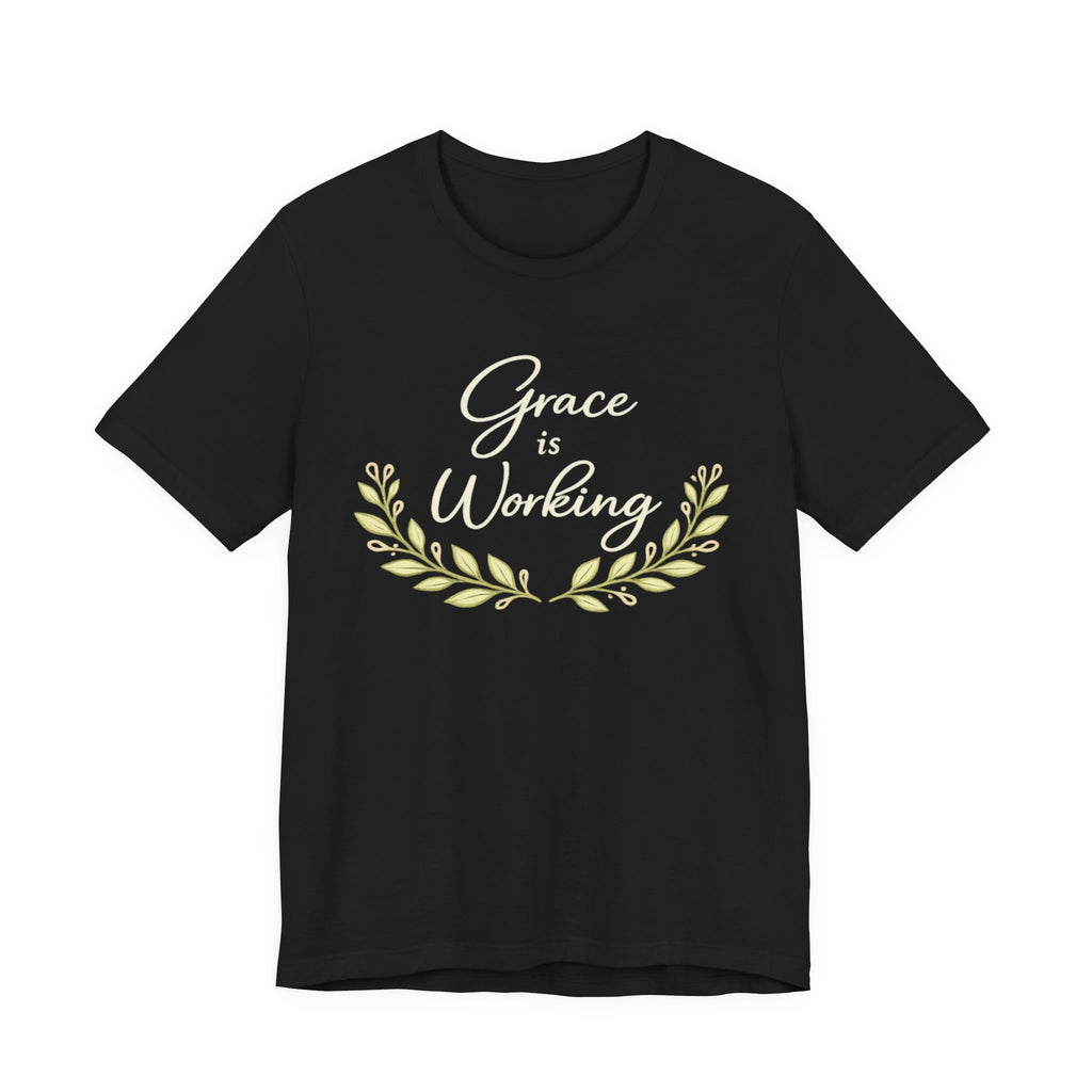 Grace Is Working T Shirt