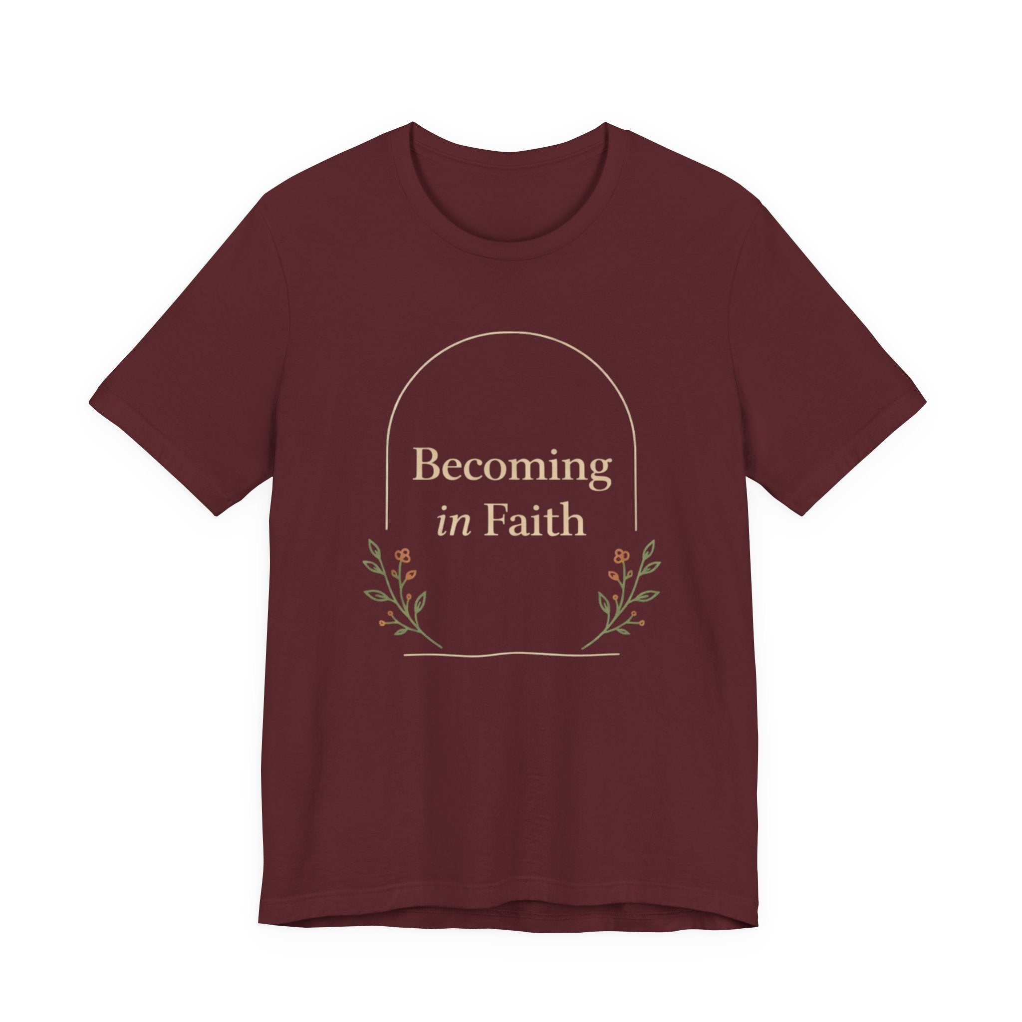 Becoming In Faith T Shirt