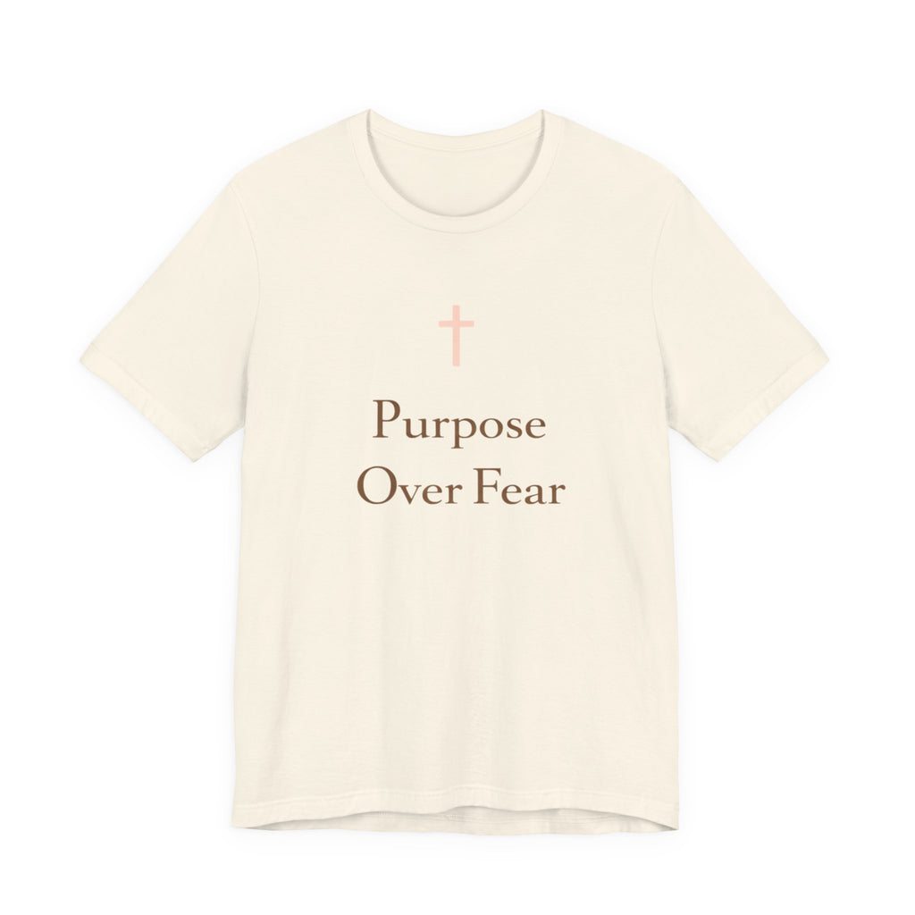 Purpose over Fear T Shirt