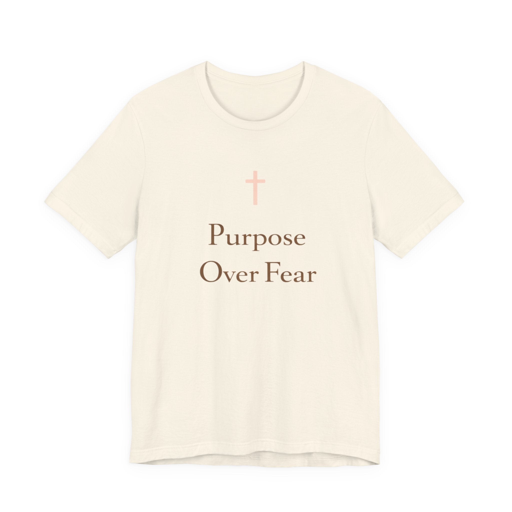 Purpose over Fear T Shirt