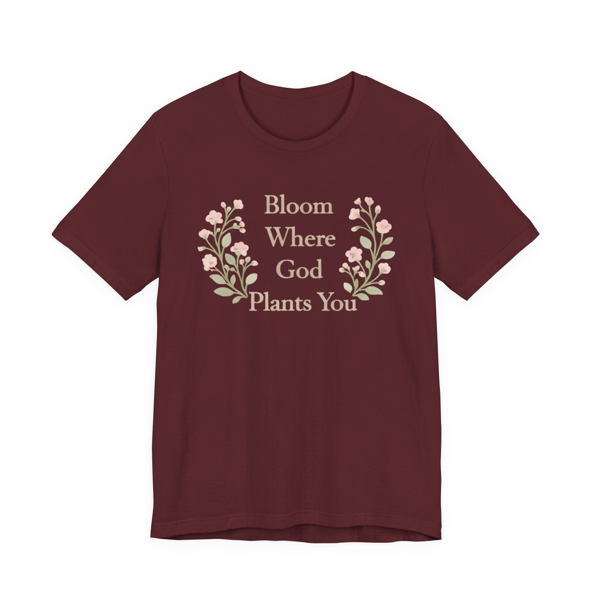 Bloom Where God Plants You T Shirt