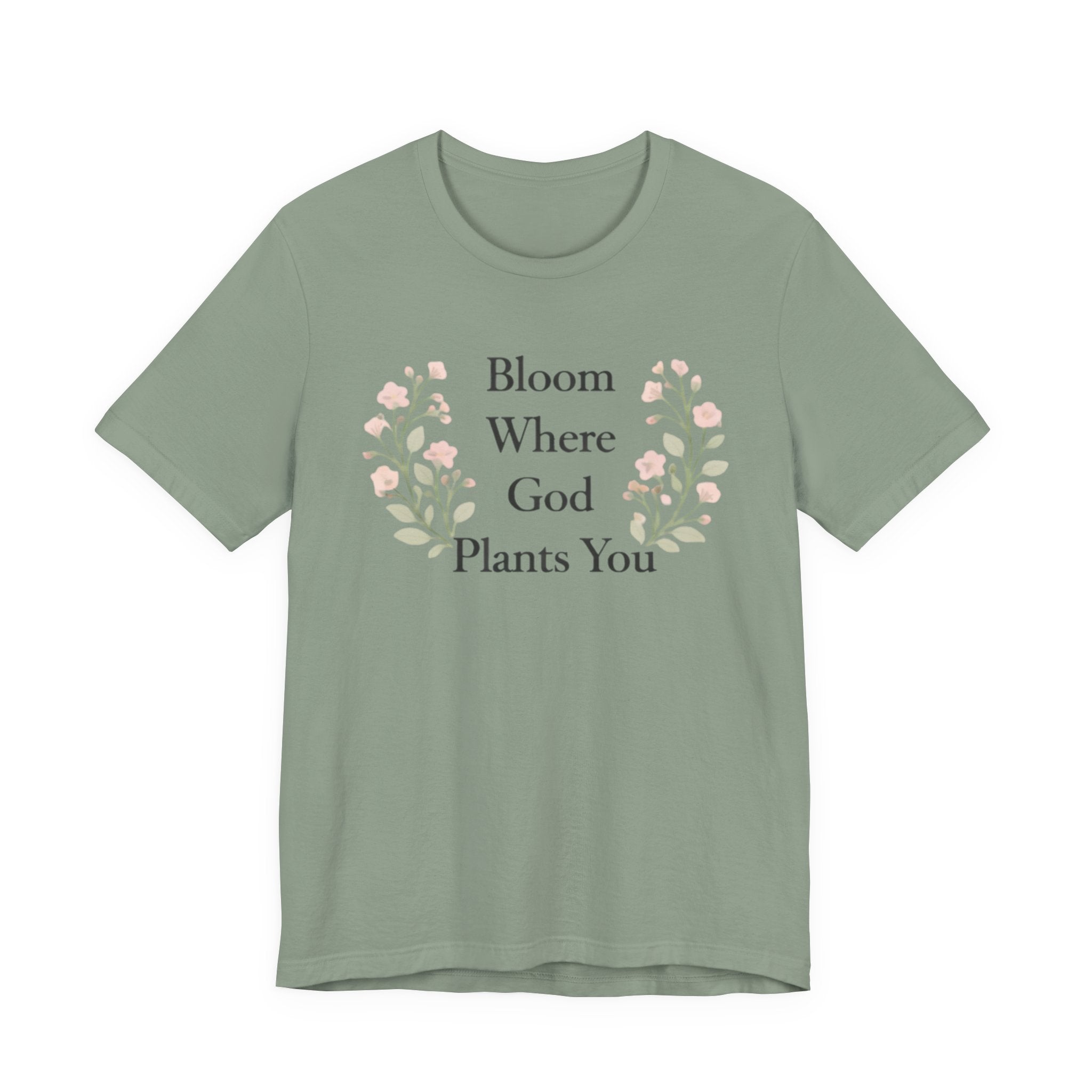Bloom Where God Plants You T Shirt
