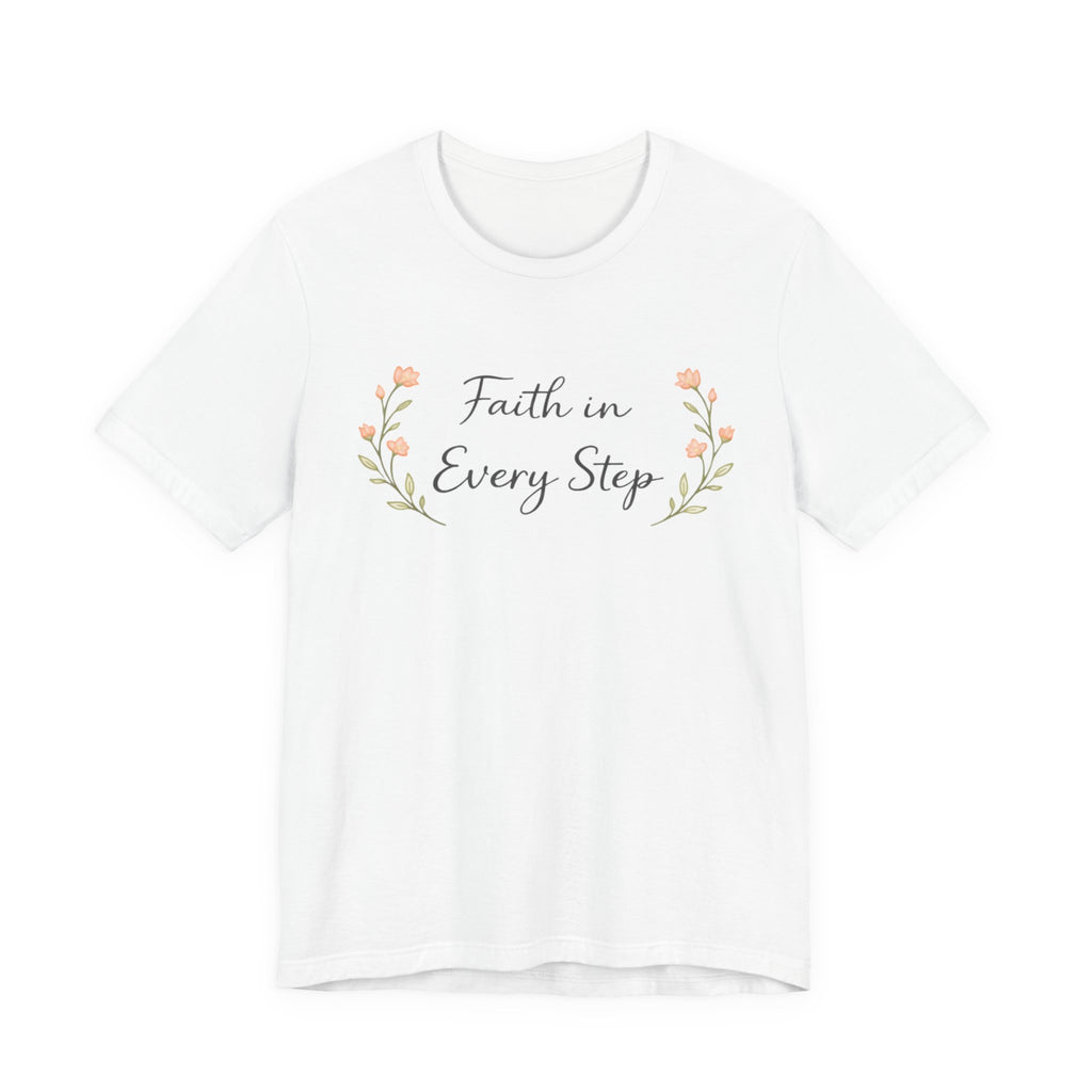 Faith In Every Step T Shirt