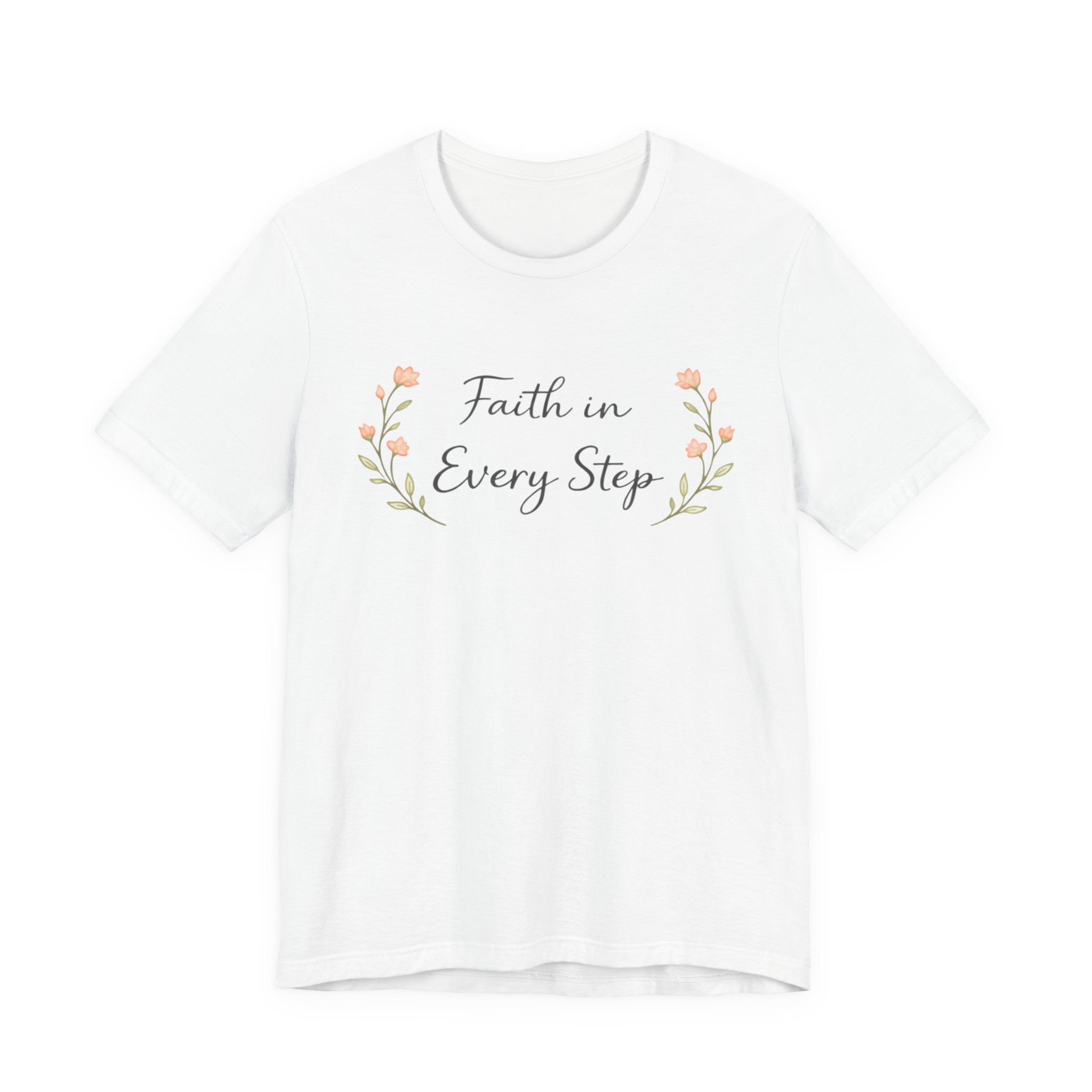 Faith In Every Step T Shirt