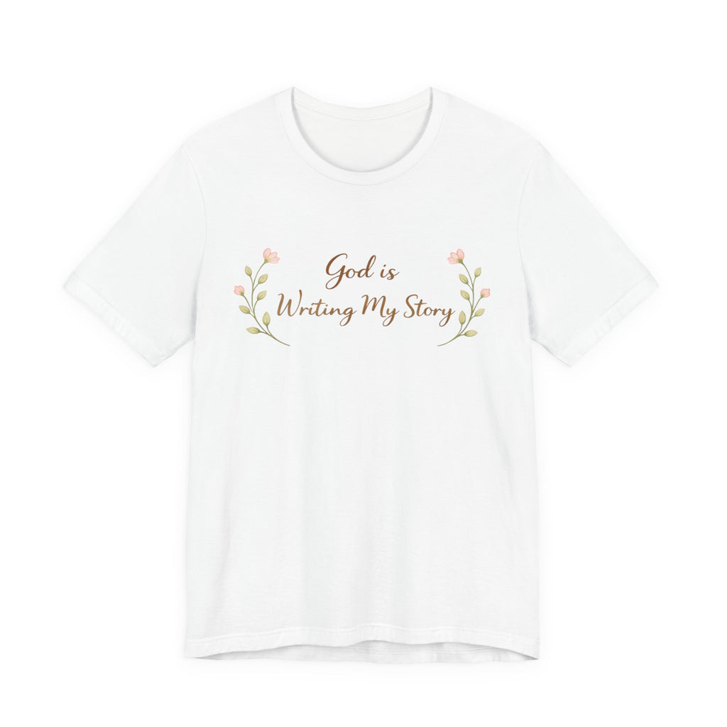 God is writing my story T Shirt