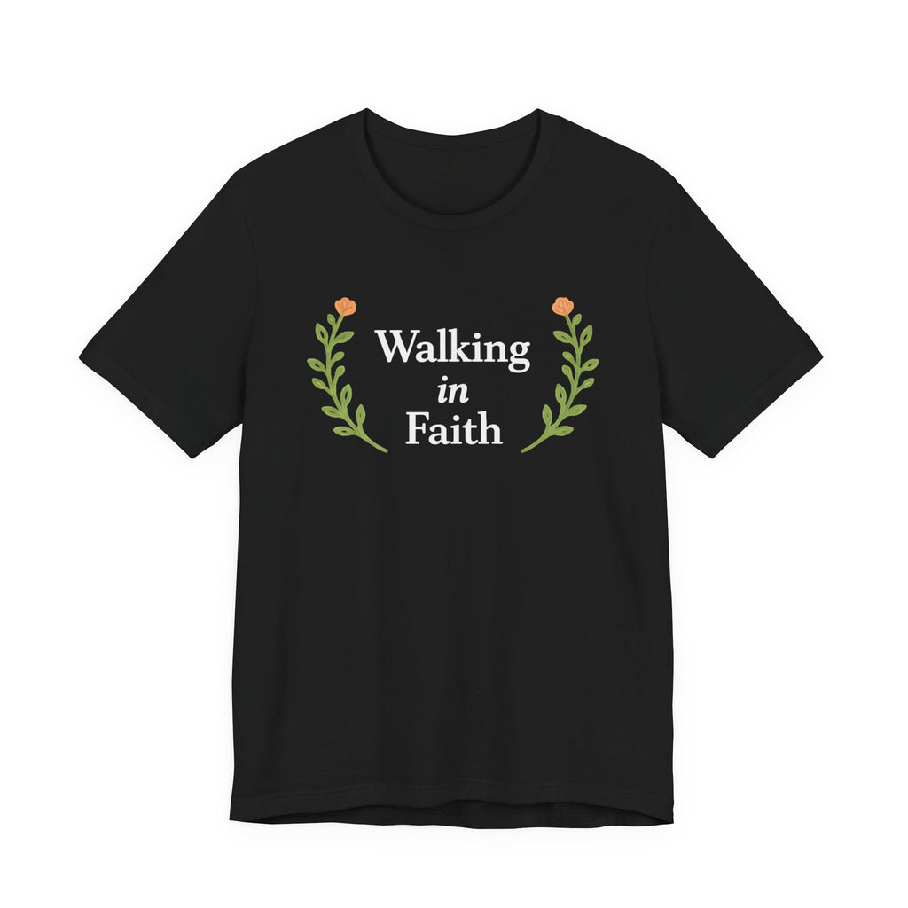 Walking In Faith T Shirt