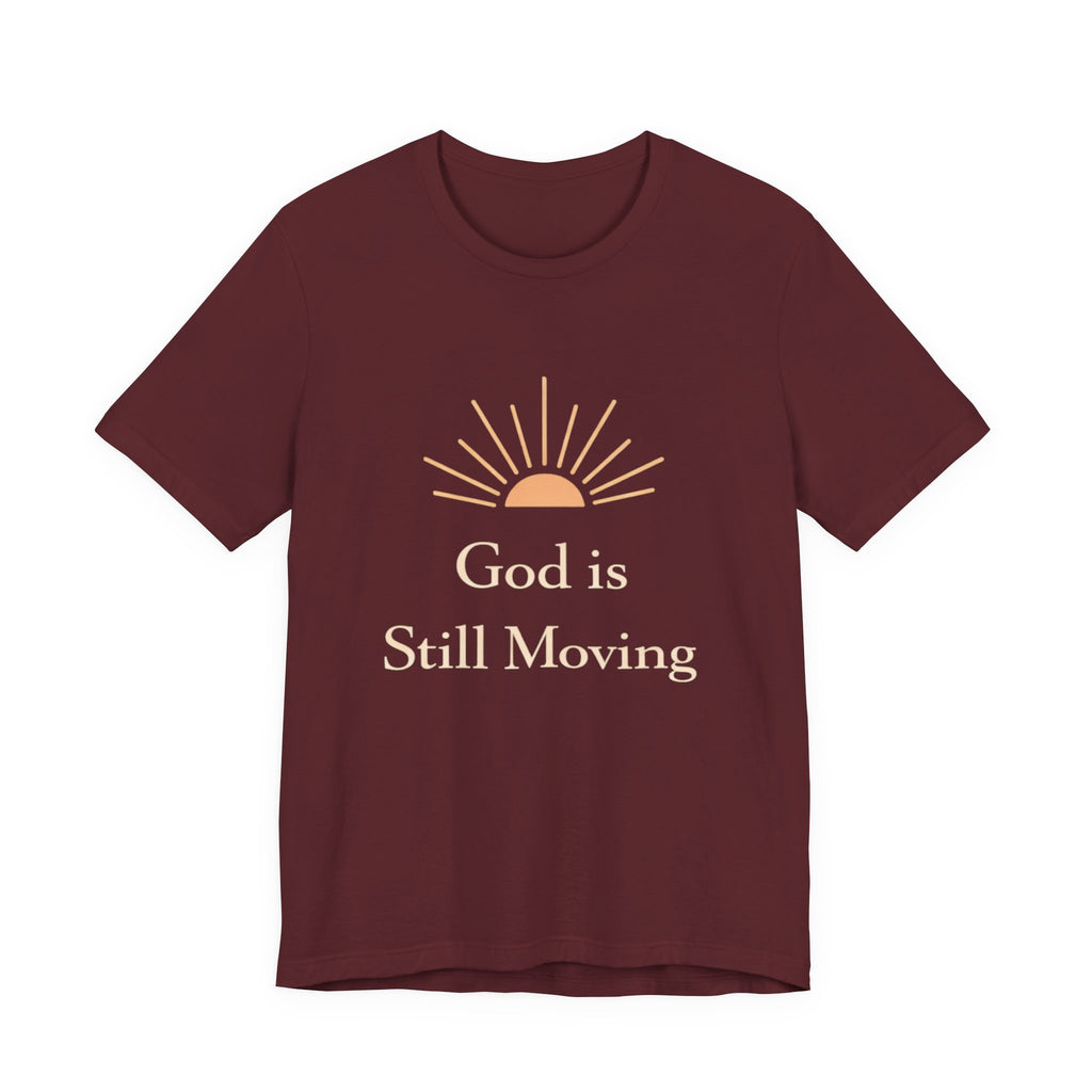 God is Still Moving T Shirt
