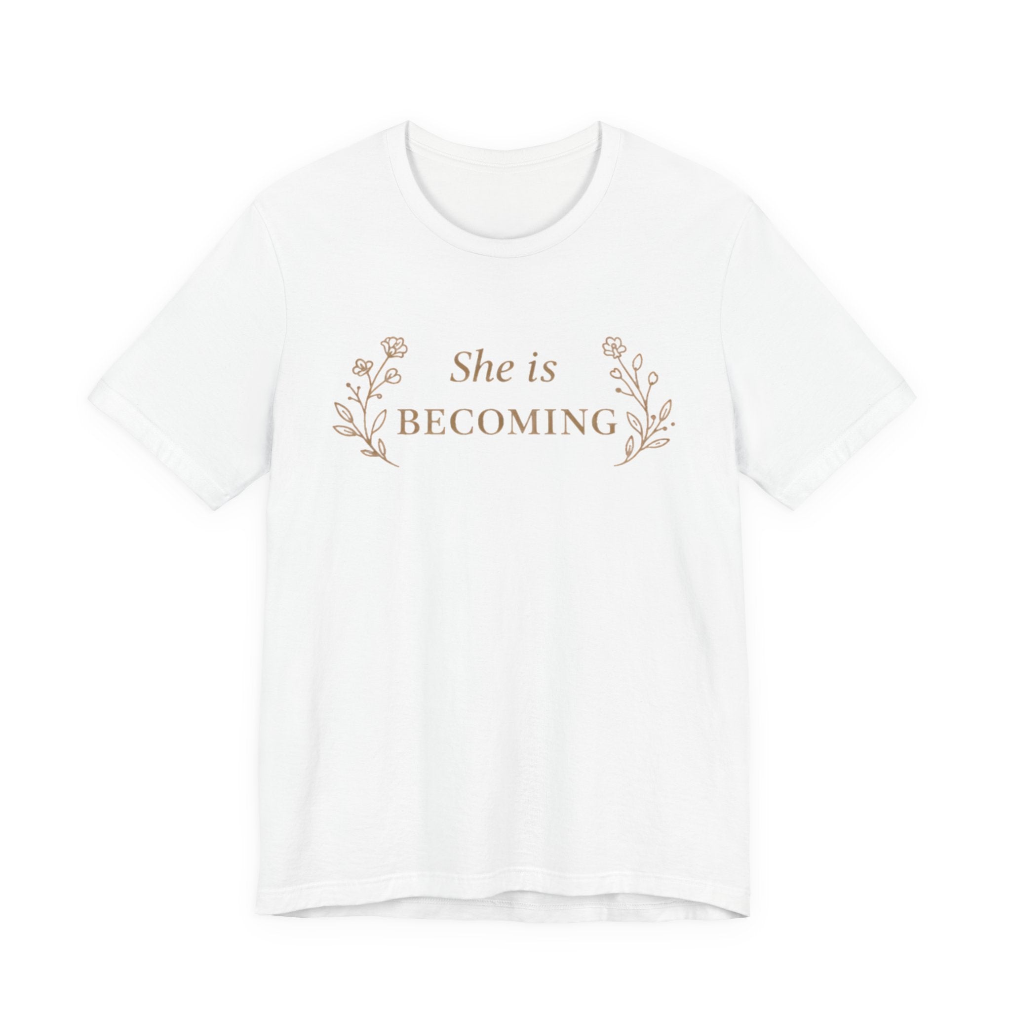 She Is Becoming T Shirt