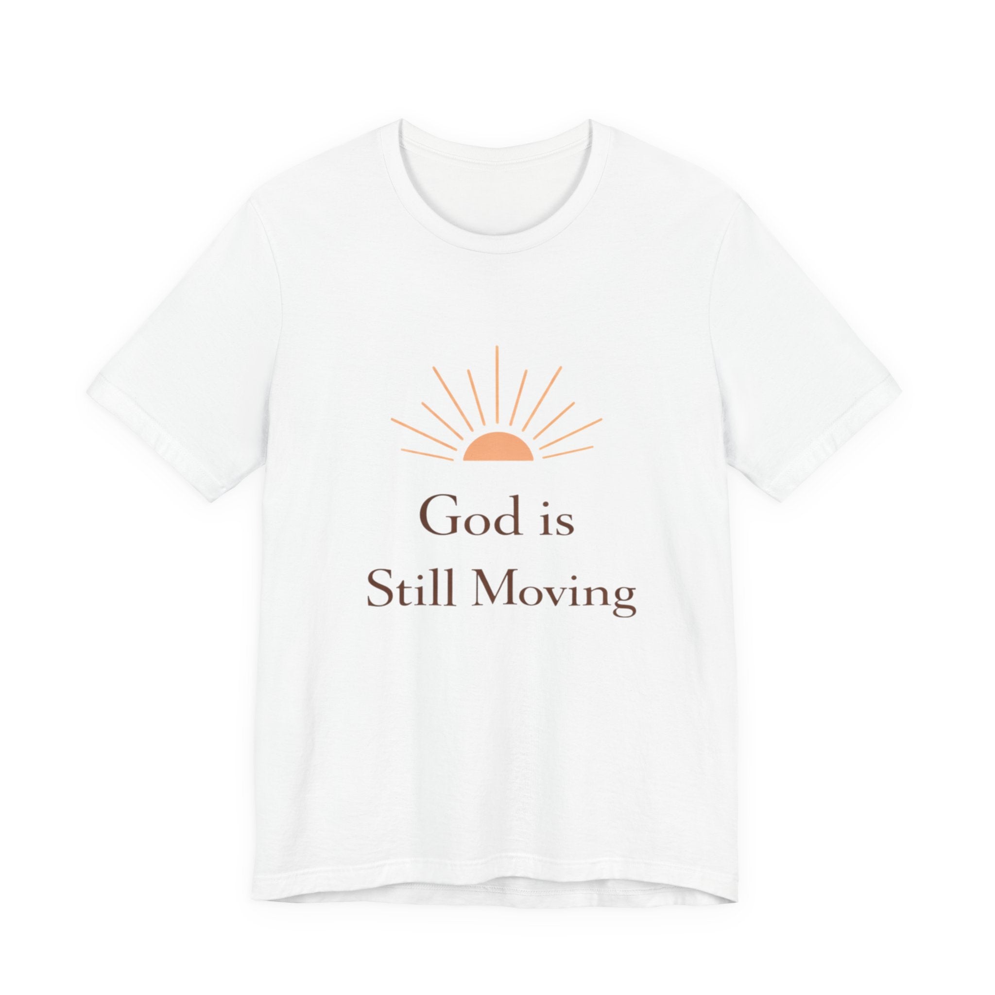 God is Still Moving T Shirt