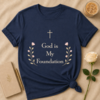 God is my Foundation T Shirt