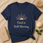 God is Still Moving T Shirt