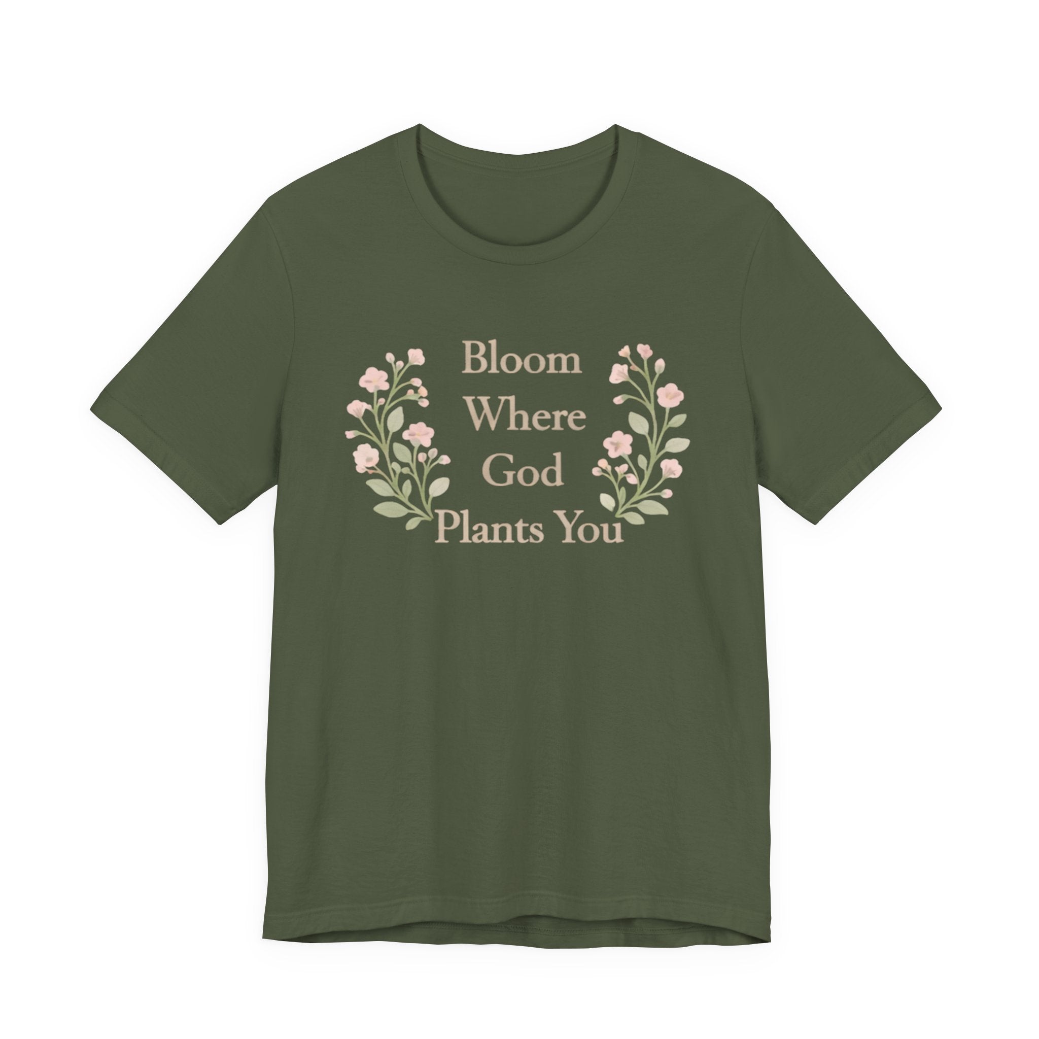 Bloom Where God Plants You T Shirt