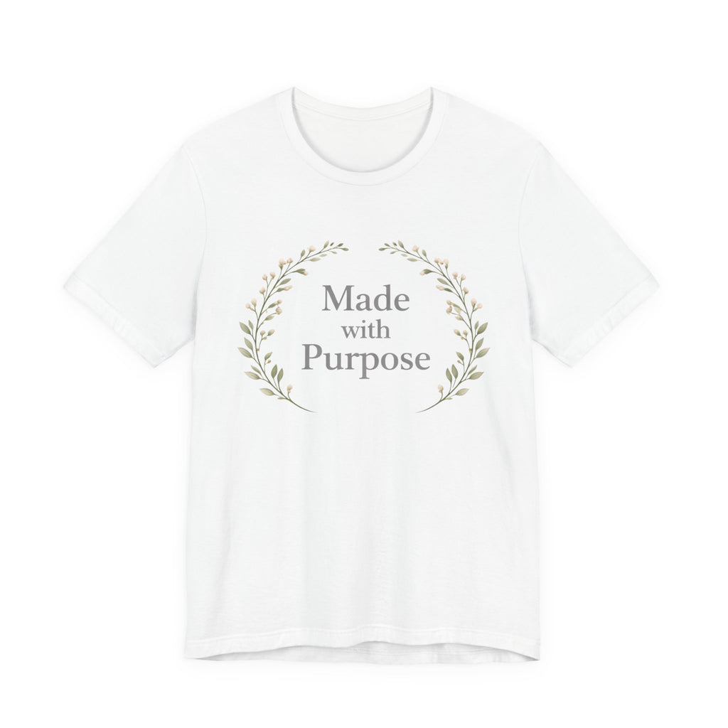 Made With Purpose T Shirt