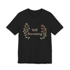 Still Becoming T Shirt
