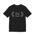 Chosen for this season T Shirt