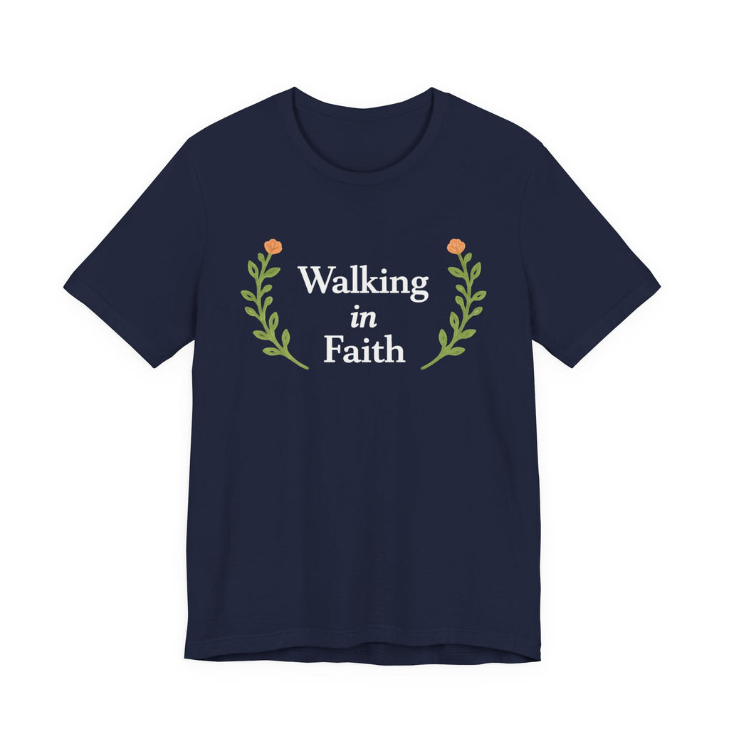 Walking In Faith T Shirt