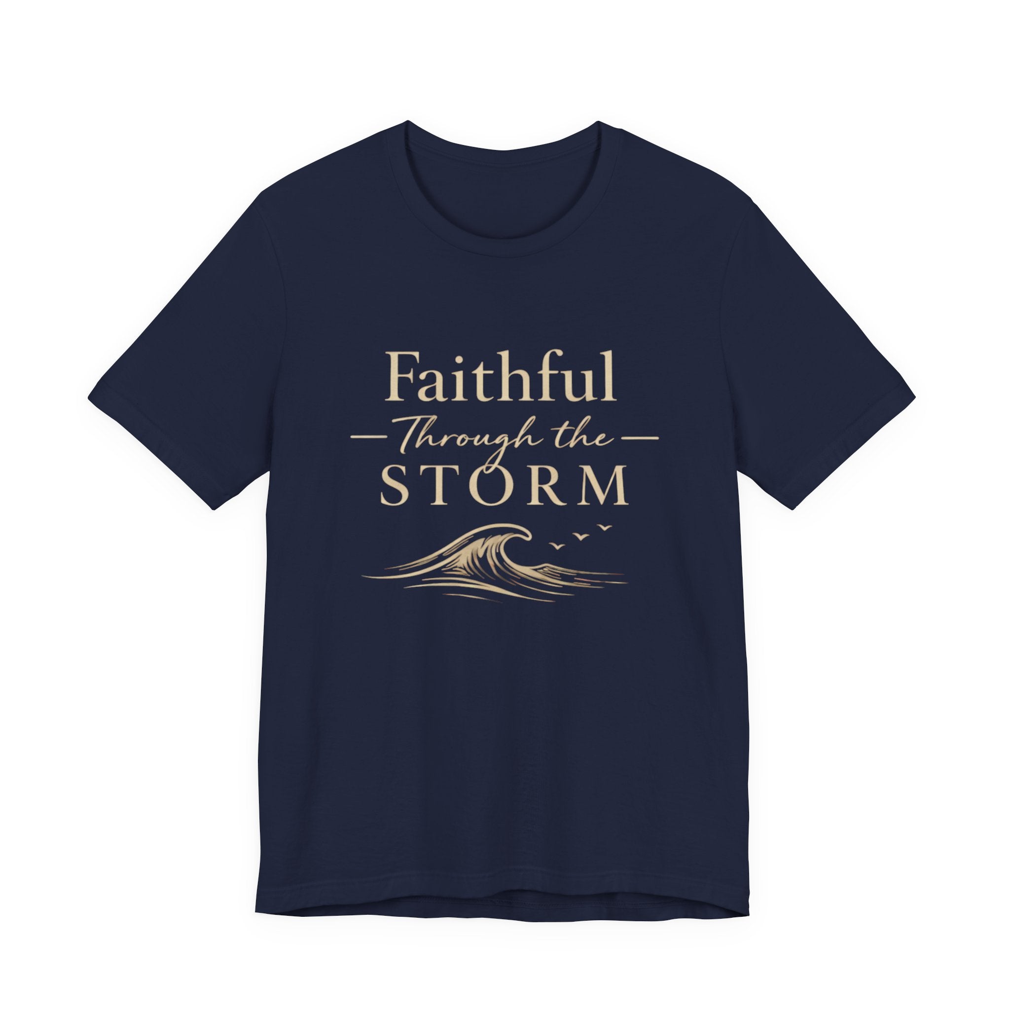 Faithful Through The Storm T Shirt