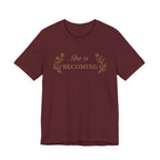 She Is Becoming T Shirt