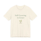Still Growing in Grace T Shirt