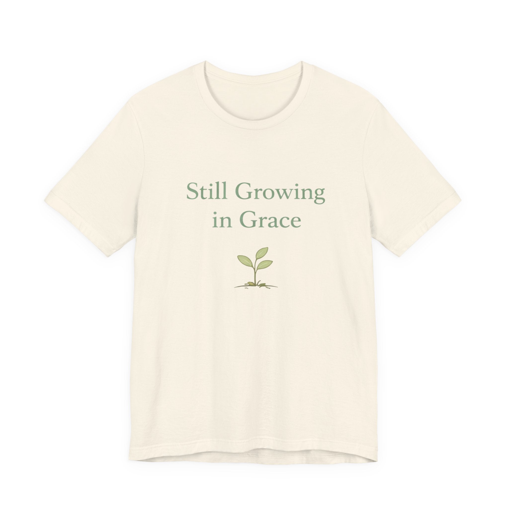 Still Growing in Grace T Shirt