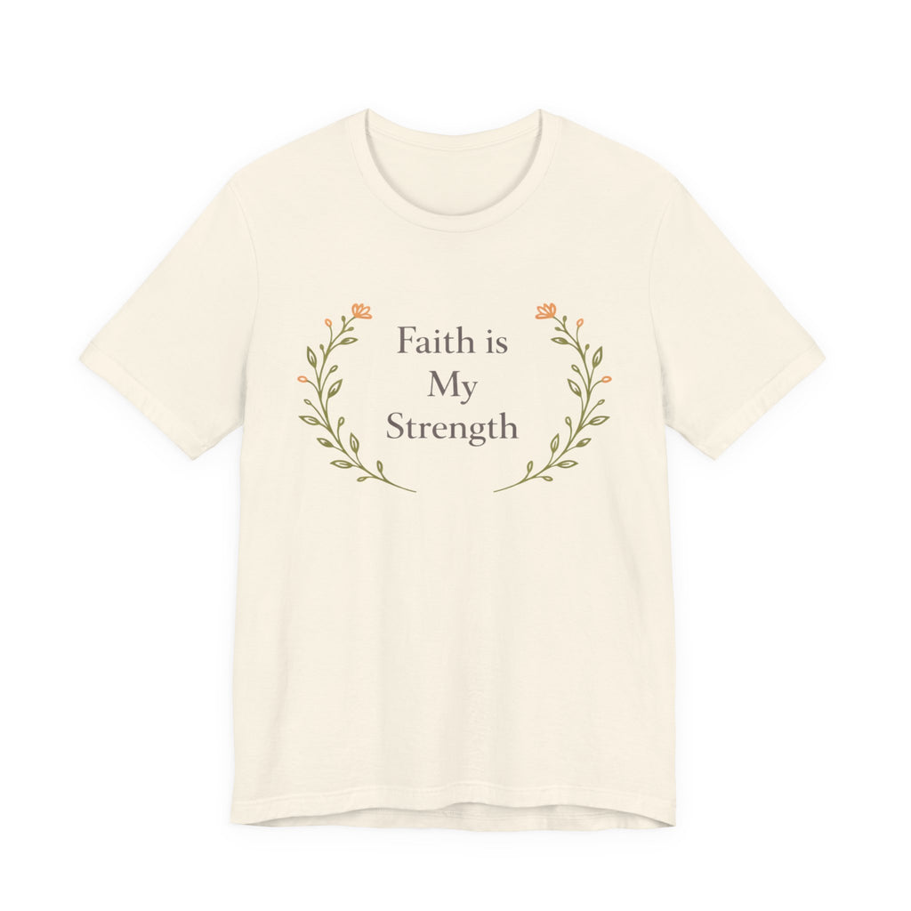 Faith Is My Strength T Shirt