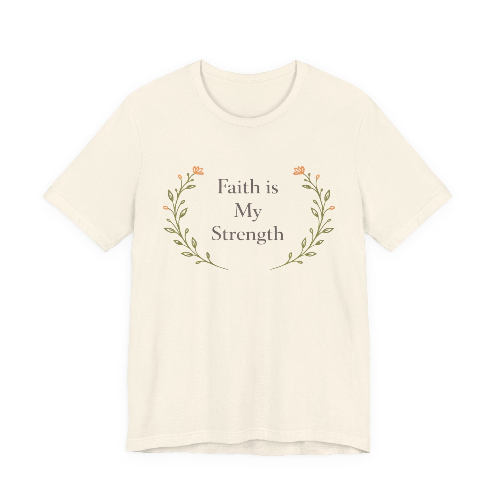 Faith Is My Strength T Shirt