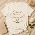 Grace Is Growing Me T Shirt