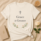 Grace Is Greater T Shirt