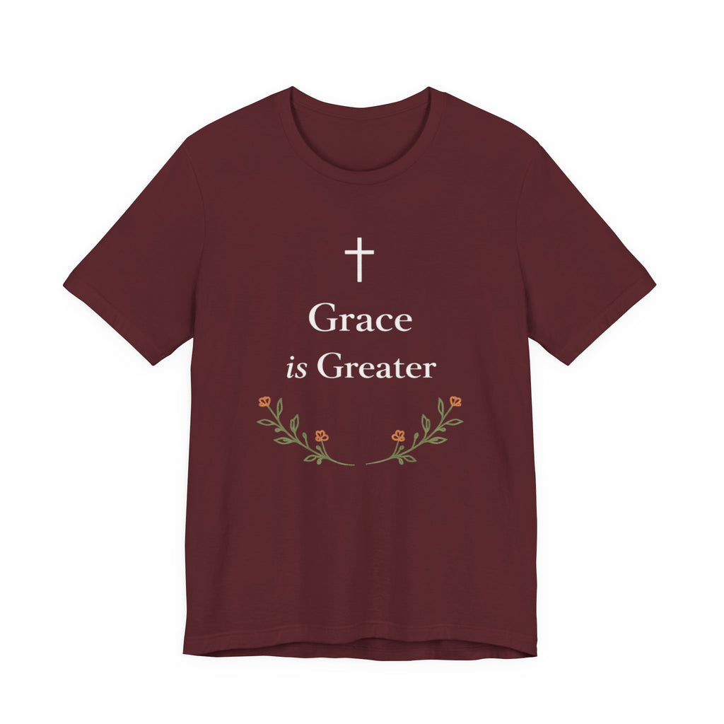 Grace Is Greater T Shirt
