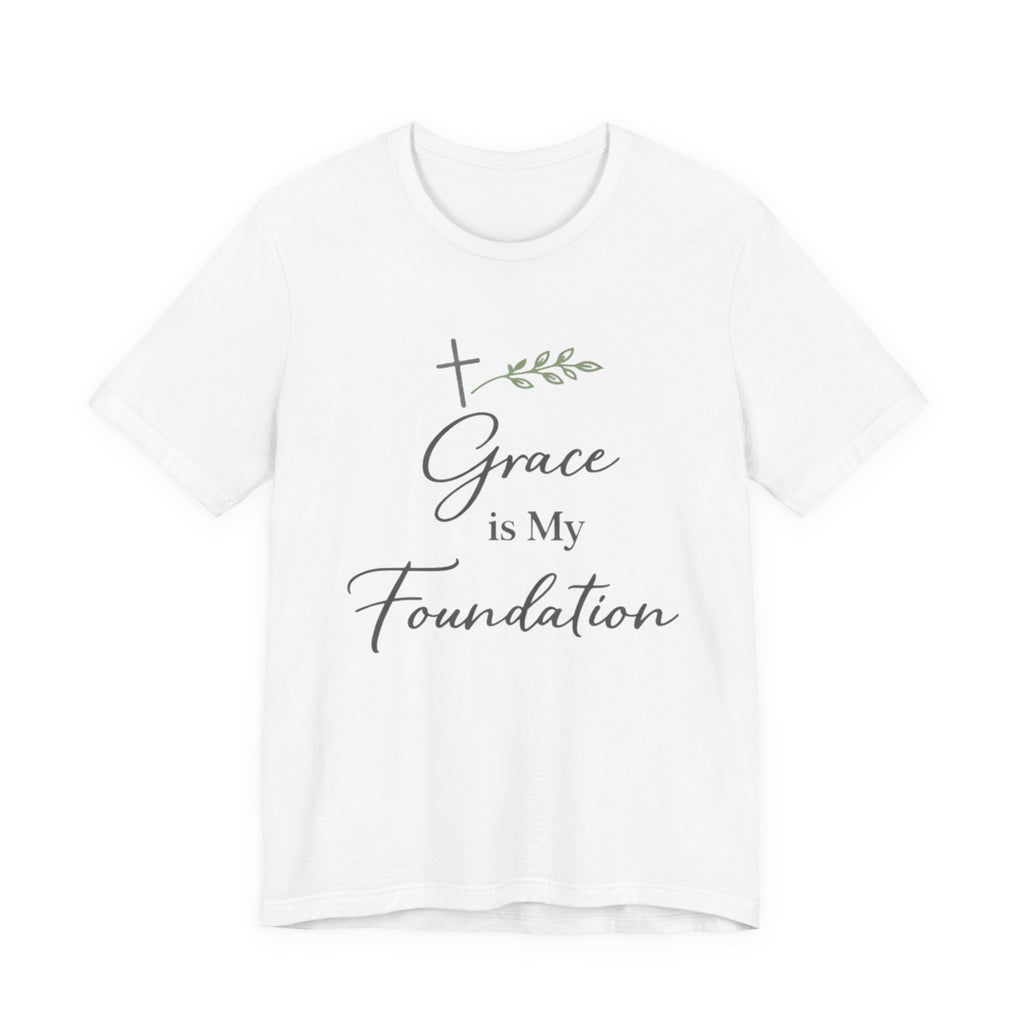 Grace Is My Foundation T Shirt
