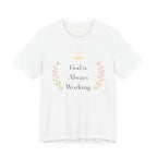 God Is Always Working T Shirt