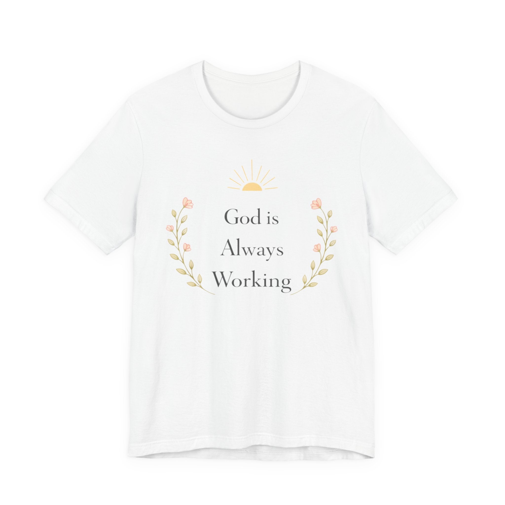 God Is Always Working T Shirt
