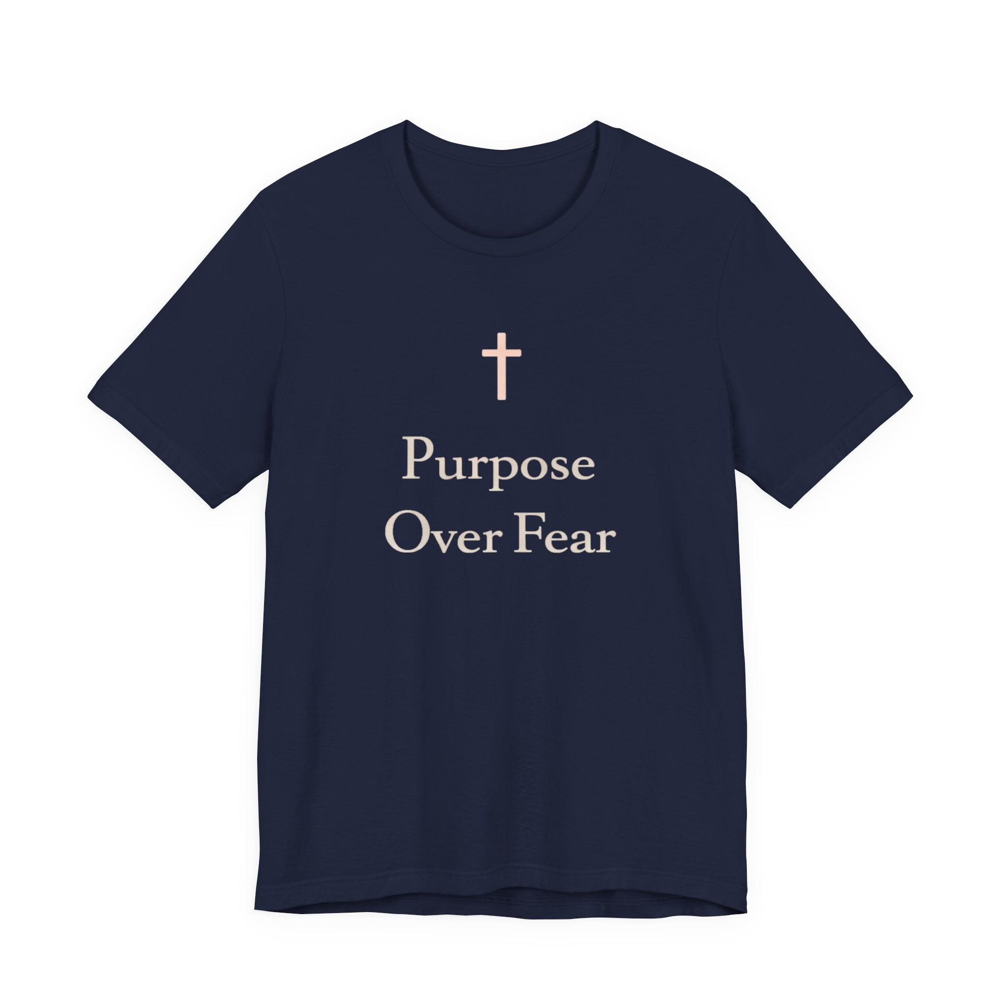 Purpose over Fear T Shirt