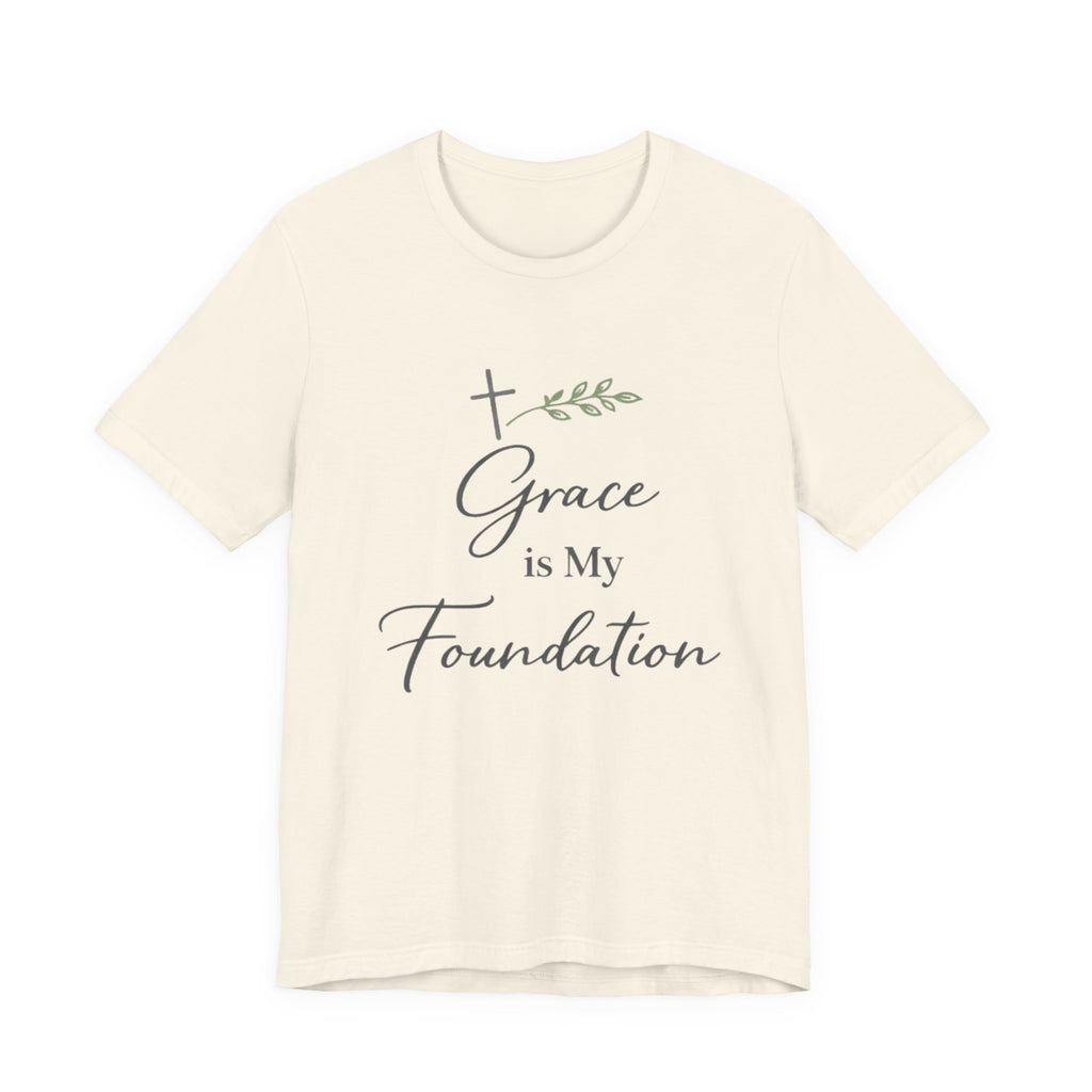 Grace Is My Foundation T Shirt