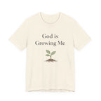 God is Growing Me T Shirt