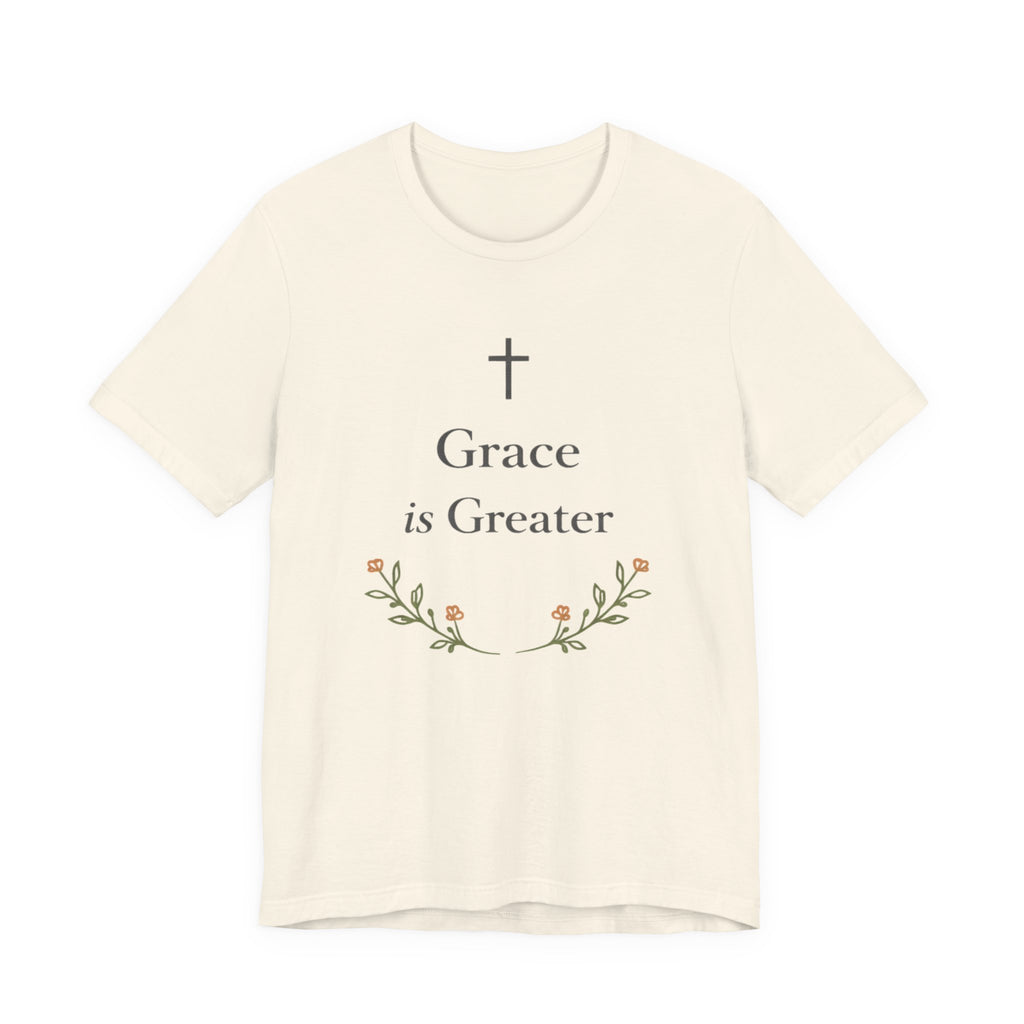 Grace Is Greater T Shirt