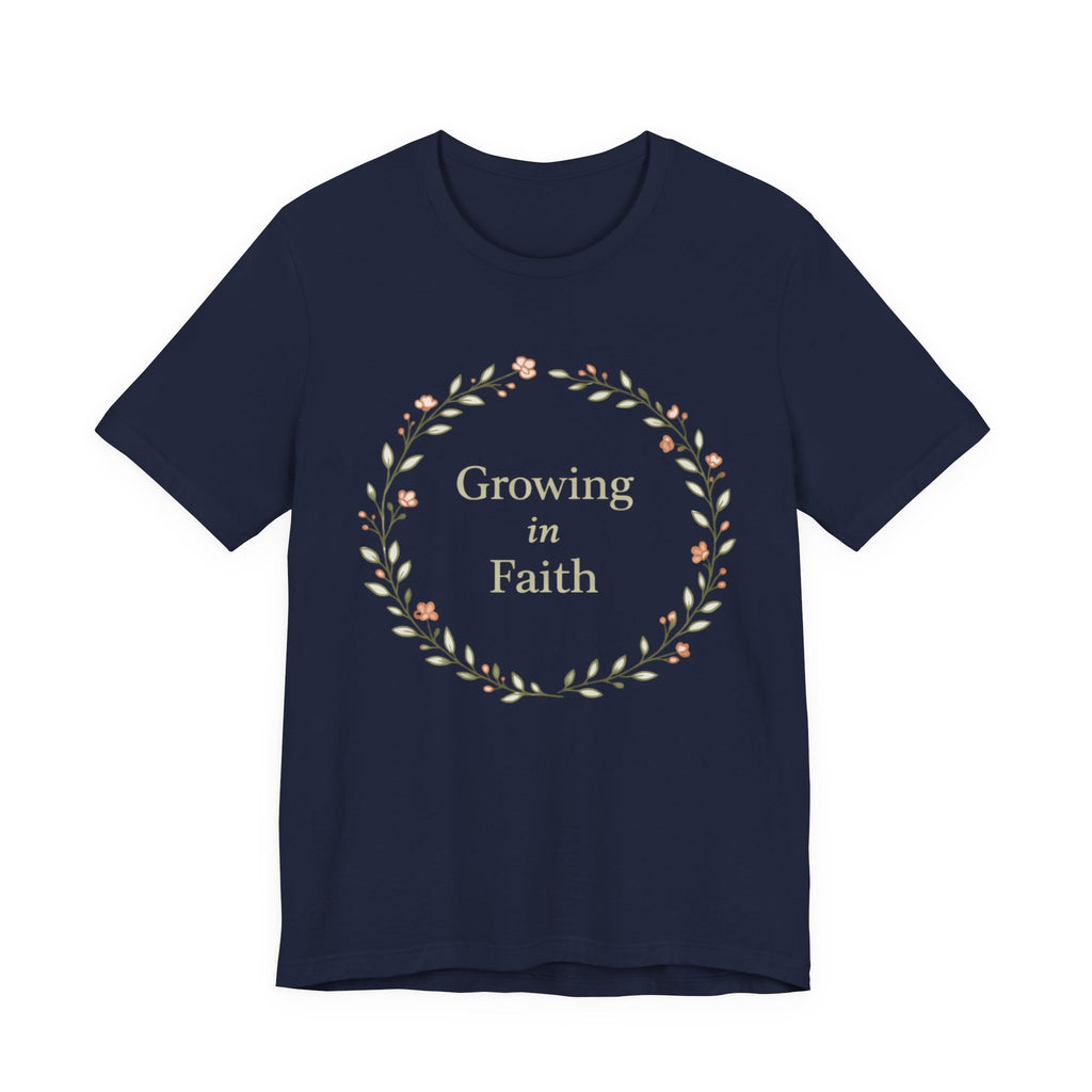 Growing in Faith T Shirt