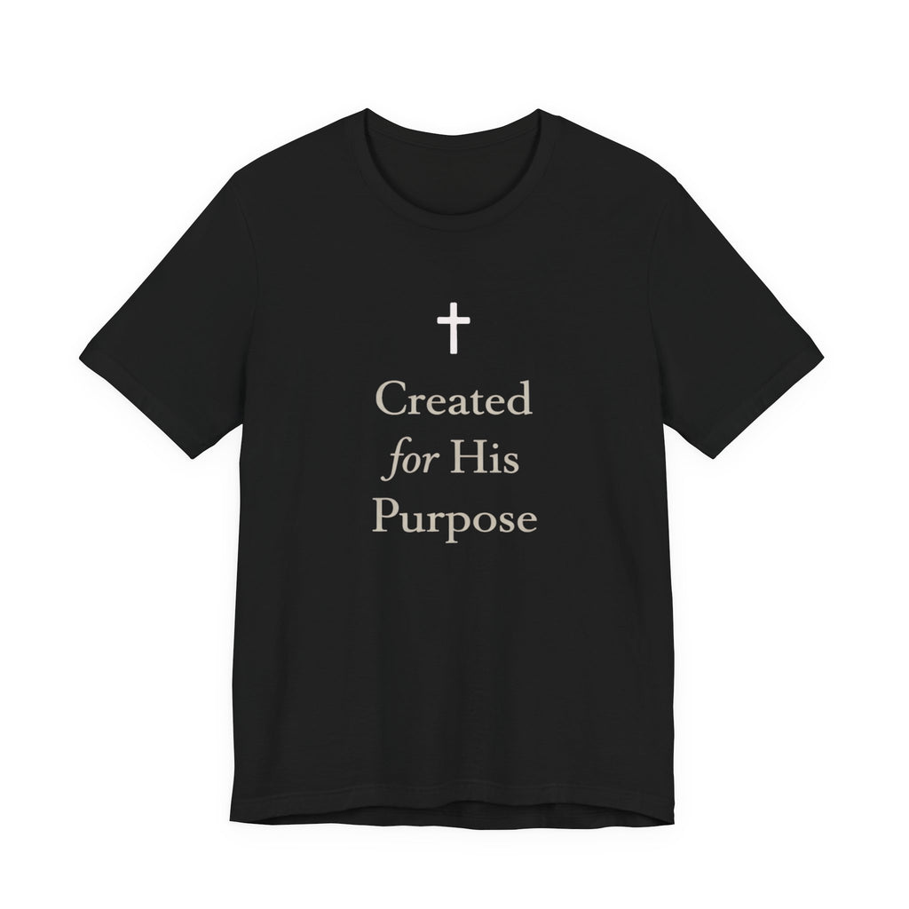 Created For His Purpose T Shirt