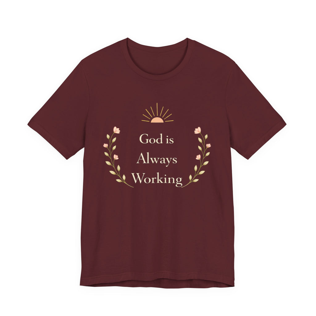 God Is Always Working T Shirt
