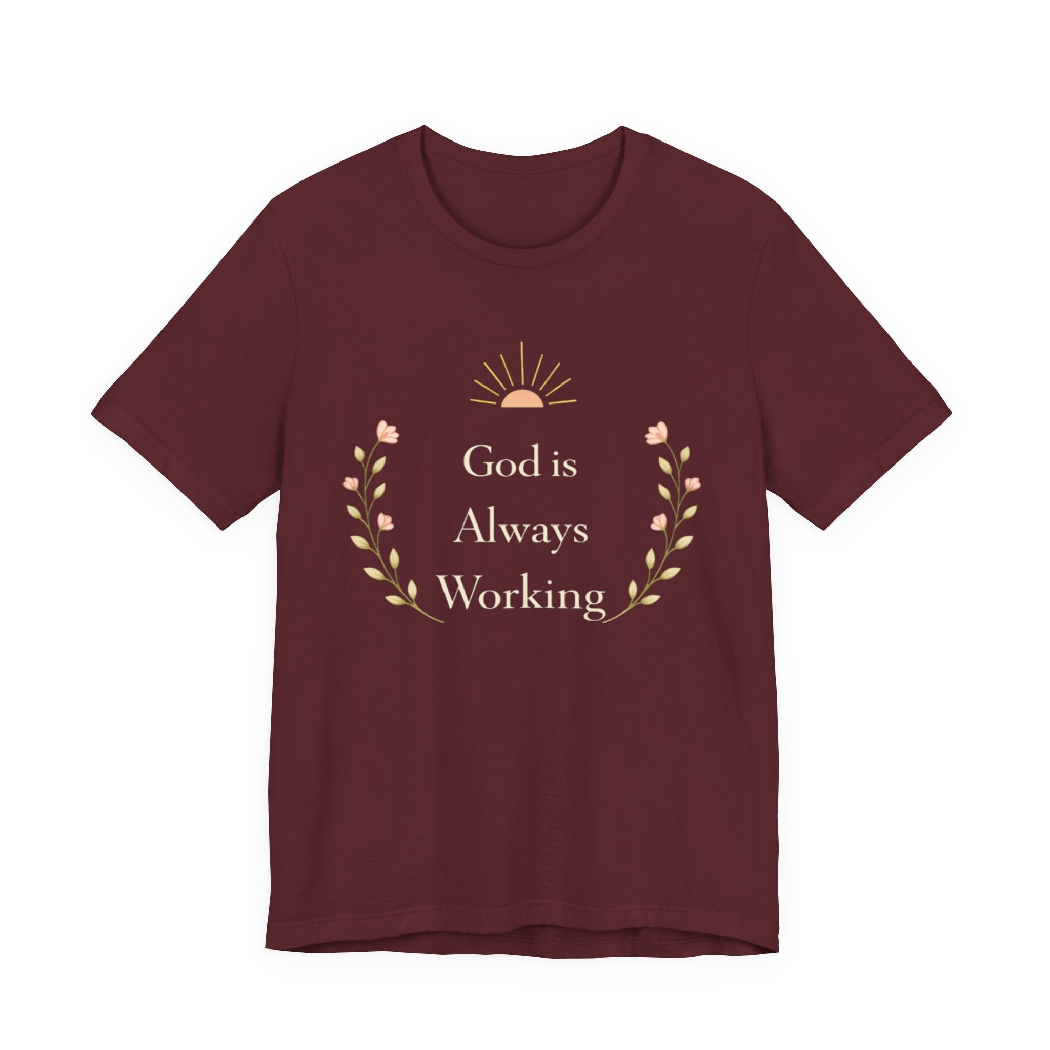 God Is Always Working T Shirt